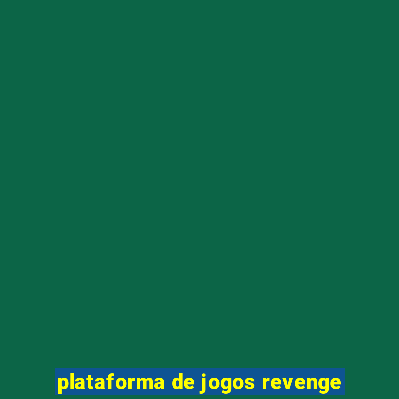 plataforma de jogos revenge